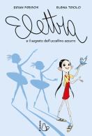 Elettra e il segreto dell'uccellino azzurro di Brian Freschi edito da Il Castoro