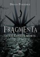 Fragmenta. Le sale della morte di Diego Pozzerle edito da Pav Edizioni