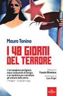 I 40 giorni del terrore. L'occupazione slavo-comunista di Gorizia e un lapidario per cancellare gli omissis della storia di Mauro Tonino edito da Signs Publishing