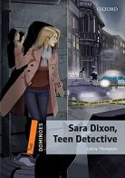 Sara Dixon teen detective. Dominoes. Livello 2. Con CD Audio formato MP3. Con espansione online edito da Oxford University Press