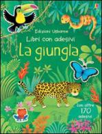 La giungla. Con adesivi di Alice Primmer, Federica Iossa edito da Usborne Publishing