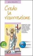 Credo la risurrezione. Essere cristiani significa credere che Gesù è risorto e che anche noi risorgeremo di Jean Vernette edito da Editrice Elledici