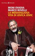 La meravigliosa vita di Jovica Jovic di Moni Ovadia, Marco Rovelli edito da Feltrinelli