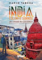 India, colori e sorrisi. Un viaggio in-coscienza di Marco Taboga edito da Booksprint