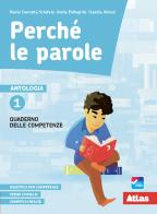 Perché le parole. Quaderno delle competenze. Per la Scuola media. Con e-book. Con espansione online vol.1 di Maria Concetta Sclafani, Giulia Pellegrini, Claudia Ghezzi edito da Atlas