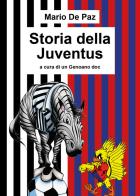 Storia della Juventus di Mario De Paz edito da Youcanprint