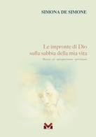 Le impronte di Dio sulla sabbia della mia vita. Diario di un'esperienza spirituale di De Simone Simona edito da Milella