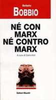 Né con Marx né contro Marx di Norberto Bobbio edito da Editori Riuniti