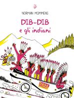 Dib-Dib e gli indiani di Norman Mommens edito da Besa muci