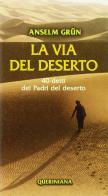 La via del deserto. 40 detti dei Padri del deserto di Anselm Grün edito da Queriniana