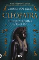 Cleopatra. L'ultima regina d'Egitto di Christian Jacq edito da TEA