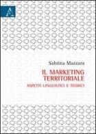 Il marketing territoriale. Aspetti linguistici e teorici di Sabrina Mazzara edito da Aracne