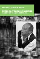 Tecnica vocale e dizione. In memoria di Gilmo Bertolini di Antonietta Sambin de Norçen edito da CLEUP