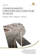 Consolidamento e restauro delle strutture in legno di Aldo Aveta edito da Flaccovio Dario