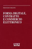 Forma digitale, contratto e commercio elettronico di Francesco Delfini edito da Utet Giuridica