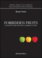 Forbidden fruits. The secret names of plants in caribbean culture. Ediz. italiana e inglese di Renato Tomei edito da Morlacchi