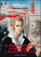 Il Risorgimento in Romagna e Scipione Casali patriota e bibliofilo di Antonio Zoffili edito da Il Ponte Vecchio
