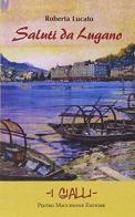 Saluti da Lugano di Roberta Lucato edito da Macchione Editore