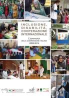 Inclusione, disabilità, cooperazione internazionale. L'esperienza della cooperazione italiana 2009-2014 edito da Guaraldi