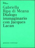 Dialogo immaginario con Jacques Lacan di Gabriella Ripa di Meana edito da Nottetempo