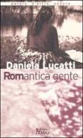 Romantica gente di Daniela Lucatti edito da Magi Edizioni
