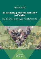 Le elezioni politiche del 1953 in Puglia. Dal dibattito sulla legge «truffa» al voto di Valerio Vetta edito da Edizioni Dal Sud