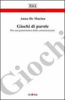 Giochi di parole. Per una grammatica della comunicazione di Anna De Macina edito da Palomar