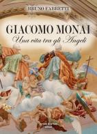 Giacomo Monai. Una vita tra gli angeli di Bruno Fabretti edito da Aviani & Aviani editori