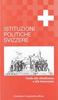 Istituzioni politiche svizzere. Guida alla cittadinanza e alla democrazia edito da Giampiero Casagrande editore