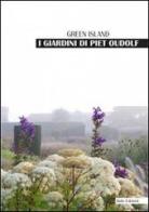 I giardini di Piet Oudolf. Green Island. Ediz. illustrata di Claudia Zanfi edito da Bolis