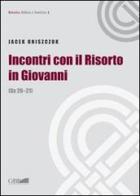 Incontri con il Risorto in Giovanni. (Gv 20-21) di Jacek Oniszczuk edito da Pontificio Istituto Biblico