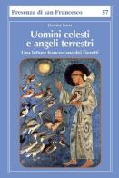 Uomini celesti e angeli terrestri. Una lettura francescana dei Fioretti di Daniele Solvi edito da Biblioteca Francescana