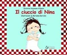 Il ciuccio di Nina. Ediz. illustrata di Christine Naumann-Villemin, Marianne Barcilon edito da Il Castoro