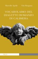 Vocabolario del dialetto romanzo di Calimera di Marcello Aprile, Vito Bergamo edito da Argo