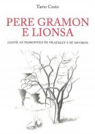 Pere gramon e lionsa. Conte an piemontèis ëd Vilafalet e dj'Anviron di Tavio Cosio edito da Centro Studi Piemontesi