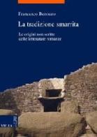 La tradizione smarrita. le origini non scritte delle letterature romanze di Francesco Benozzo edito da Viella