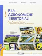 Basi agronomiche-Gestione e valorizzazione. Per gli Ist. tecnici. Con e-book. Con espansione online edito da REDA