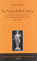 La voce della critica. La pubblicazione delle arti nella stampa lombardo-veneta (1800-1848) di Chiara Marin edito da Canova