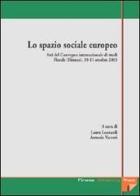 Lo spazio sociale europeo. Atti del Convegno internazionale di studi (Fiesole, 10-11 ottobre 2003) edito da Firenze University Press