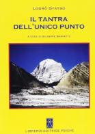 Il tantra dell'unico punto di Gyatso Lodrö edito da Psiche