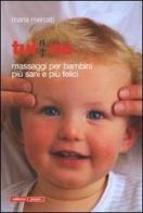 Tui na. Massaggi per bambini più sani e più felici di Maria Mercati edito da Pisani