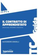 Il contratto di apprendistato. Disciplina, riforme e incentivi di Alessandro Gradelli edito da TeleConsul