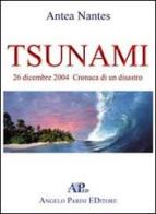 Tsunami. 26 dicembre 2004. Cronaca di una tragedia di Antonella Battaglia edito da Parisi