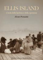 Ellis Island. L'isola delle lacrime e della speranza di Alvaro Pomante edito da Fondazione Margherita Hack