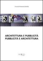 Architettura e pubblicità. Pubblicità e architettura edito da Scripta