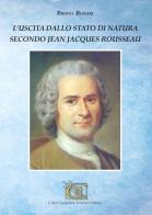L' uscita dallo stato di natura secondo Jean Jacques Rousseau di Bruno Bonari edito da CTL (Livorno)