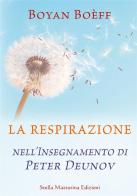 La respirazione nell'insegnamento di Peter Deunov di Boyan Boèff edito da Stella Mattutina Edizioni