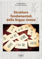 Strutture fondamentali della lingua cinese di Riccardo Moratto, Taciana Fisac edito da Bologna University Press