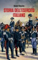 Storia dell'esercito italiano di Hubert Heyriès edito da LEG Edizioni