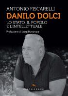 Danilo Dolci. Lo Stato, il popolo e l'intellettuale di Antonio Fiscarelli edito da Castelvecchi